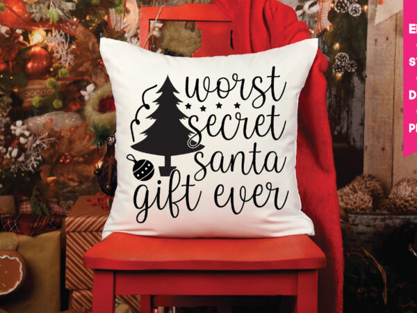 Worst secret santa gift ever,worst secret santa gift ever svg, christmas svg, files funny christmas svg, santa claus svg, happy christmas svg,merry christmas svg, elf svg santa svg ,hunting svg t shirt design for sale