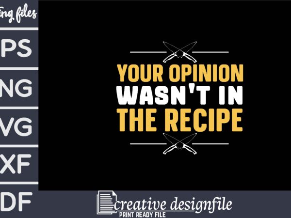 Your opinion wasn’t in the recipe t shirt design template