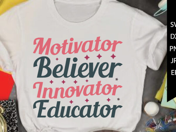 Motivator believer innovator educator t shirt designs for sale