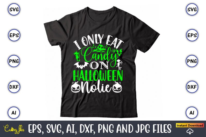 I only eat candy on Halloween nolie, Halloween Svg,Halloween t-shirt, Halloween t-shirt design, Halloween Svg Bundle, Halloween Clipart Bundle, Halloween Cut File, Halloween Clipart Vectors, Halloween Clipart Svg, Halloween Svg