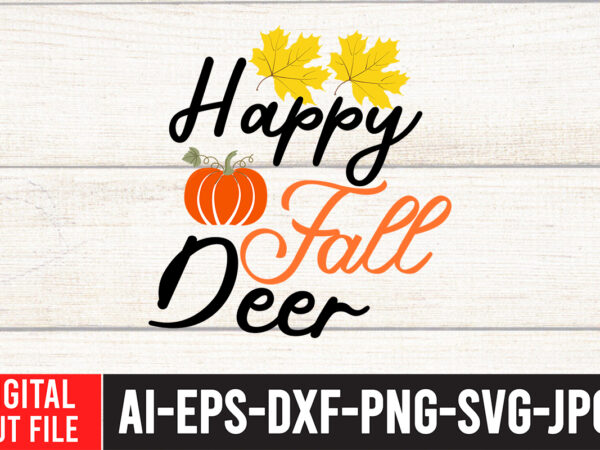 Happy fall deer t-shirt design,fall svg, fall svg bundle, autumn svg, thanksgiving svg, fall svg designs, fall sign, autumn bundle svg, cut file cricut, silhouette, pngfall svg | fall svg