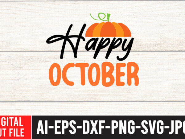 Happy october 2 t-shirt design,fall svg, fall svg bundle, autumn svg, thanksgiving svg, fall svg designs, fall sign, autumn bundle svg, cut file cricut, silhouette, pngfall svg | fall svg