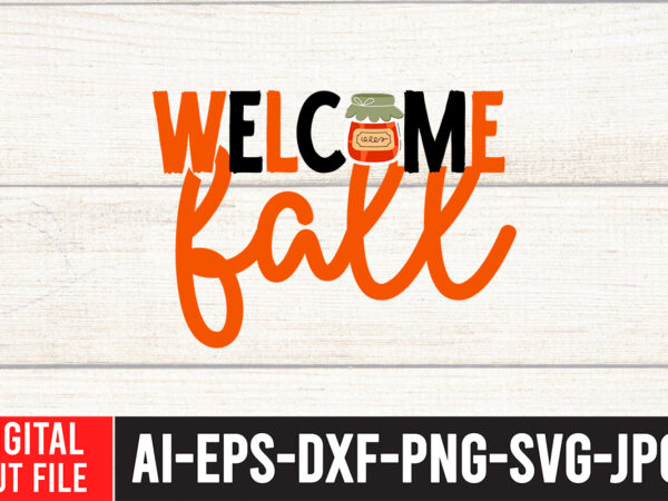 Welcome fall t-shirt design,fall svg, fall svg bundle, autumn svg, thanksgiving svg, fall svg designs, fall sign, autumn bundle svg, cut file cricut, silhouette, pngfall svg | fall svg bundle