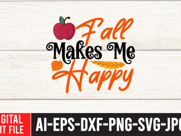 Fall make me happy svg design , thanksgiving svg bundle, autumn svg bundle, svg designs, autumn svg, thanksgiving svg, fall svg designs, png, pumpkin svg, thanksgiving svg bundle, thanksgiving svg,