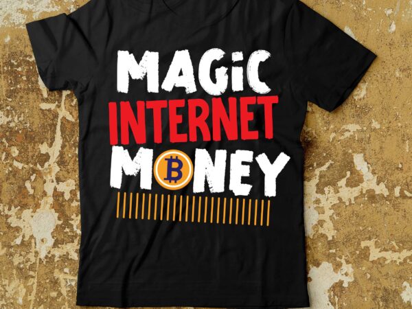 Magic internet money t-shirt design , dollar money millionaire bitcoin t shirt design, money t shirt design, dollar t shirt design, bitcoin t shirt design,billionaire t shirt design,millionaire t shirt