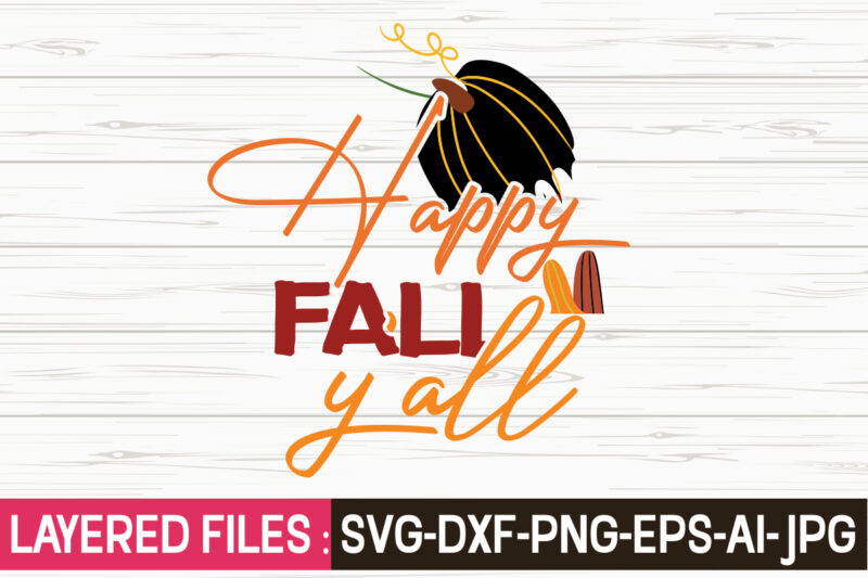 Happy Fall Y'all svg vector t-shirt design,Fall Svg, Halloween svg bundle, Fall SVG bundle, Autumn Svg, Thanksgiving Svg, Pumpkin face svg, Porch sign svg, Cricut silhouette png,Fall SVG, Fall SVG