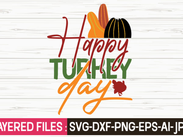 Happy turkey day svg vector t-shirt design,fall svg, halloween svg bundle, fall svg bundle, autumn svg, thanksgiving svg, pumpkin face svg, porch sign svg, cricut silhouette png,fall svg, fall svg