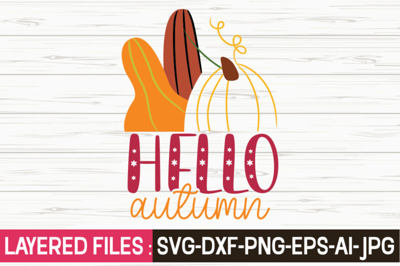 Hello Autumn svg vector t-shirt design,Fall Svg, Halloween svg bundle, Fall SVG bundle, Autumn Svg, Thanksgiving Svg, Pumpkin face svg, Porch sign svg, Cricut silhouette png,Fall SVG, Fall SVG Bundle,