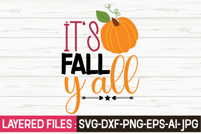 It's Fall Y'all svg vector t-shirt design,Fall Svg, Halloween svg bundle, Fall SVG bundle, Autumn Svg, Thanksgiving Svg, Pumpkin face svg, Porch sign svg, Cricut silhouette png,Fall SVG, Fall SVG