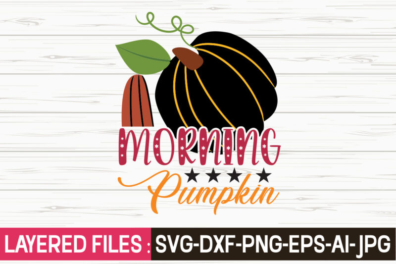 Morning Pumpkin svg vector t-shirt design,Fall Svg, Halloween svg bundle, Fall SVG bundle, Autumn Svg, Thanksgiving Svg, Pumpkin face svg, Porch sign svg, Cricut silhouette png,Fall SVG, Fall SVG Bundle,