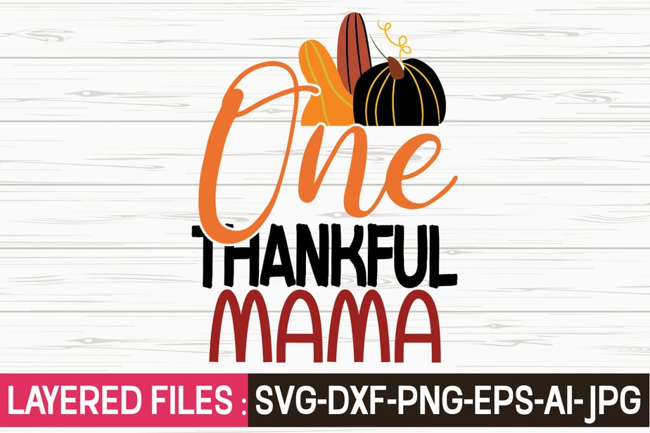 One Thankful Mama svg vector t-shirt design,Fall Svg, Halloween svg ...