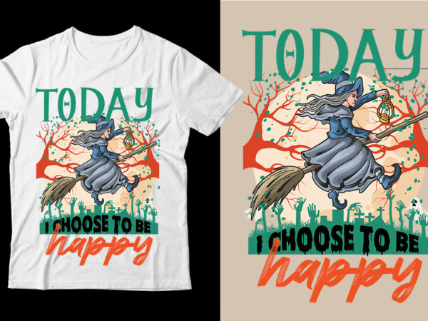 Today i choose to be happy t-shirt design,halloween t-shirt design bundle,halloween t-shirt svg,halloween t-shirt png,hal01,halloween t-shirt design bundle, halloween t-shirt bundle, halloween bundle, halloween couple bundle, couple png svg,me and