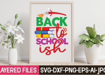 Back To School Ish T-Shirt Design,Teacher SVG Bundle, school svg, teacher svg, first day of school, svg bundle, kindergarten svg, back to school svg, cut file for cricut, svg School