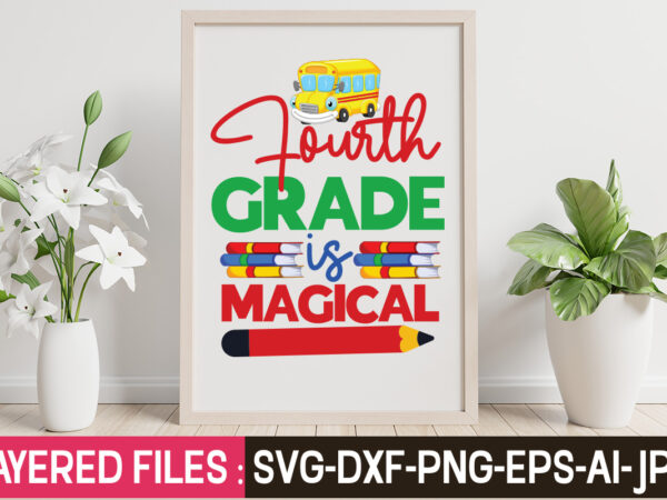 Fourth grade is magical t-shirt design,teacher svg bundle, school svg, teacher svg, first day of school, svg bundle, kindergarten svg, back to school svg, cut file for cricut, svg school