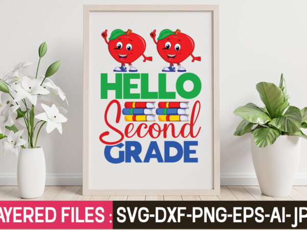 Hello second grade t-shirt design,teacher svg bundle, school svg, teacher svg, first day of school, svg bundle, kindergarten svg, back to school svg, cut file for cricut, svg school svg