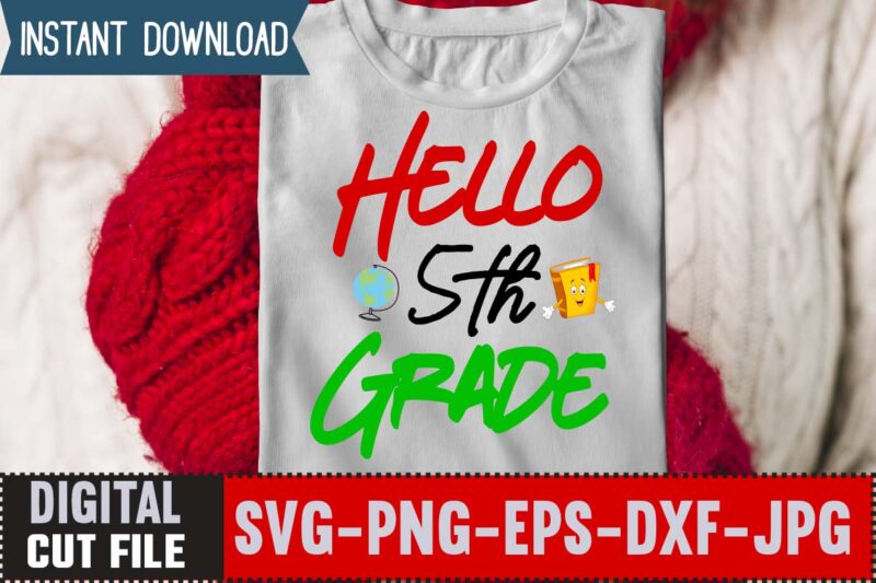 Hello 5th Grade SVG ,Back to School Svg Bundle,SVGs,quotes-and-sayings,food-drink,print-cut,mini-bundles,on-sale Girl First Day of School Shirt, Pre-K Svg, Kindergarten, 1st, 2 Grade Shirt Svg File for Cricut & Silhouette, Png,Hello Grade