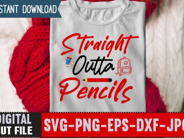 Straight outta pencils svg ,back to school svg bundle,svgs,quotes-and-sayings,food-drink,print-cut,mini-bundles,on-sale girl first day of school shirt, pre-k svg, kindergarten, 1st, 2 grade shirt svg file for cricut & silhouette, png,hello grade t shirt template vector