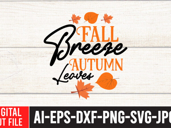 Fall breeze autumn leaves svg cut file , enjoy fall sublimation t-shirt design , fall sublimation , fall sublimation design , autumn sublimation design , fall sublimation bundle, fall png,