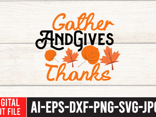 Gather and gives thanks svg cut file , enjoy fall sublimation t-shirt design , fall sublimation , fall sublimation design , autumn sublimation design , fall sublimation bundle, fall png,