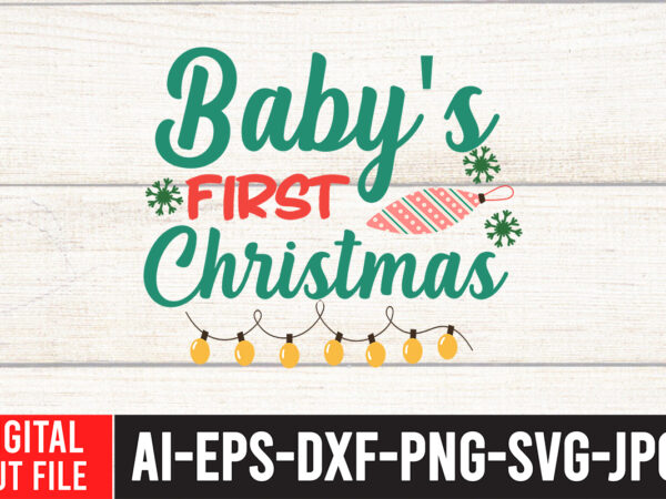 Baby s first christmas t-shirt design.christmas svg bundle, winter svg, santa svg, holiday, merry christmas, christmas bundle, funny christmas shirt, cut file cricut, christmas svg bundle, winter svg, santa svg,