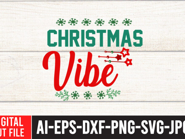 Christmas vibe t+shirt design,christmas svg bundle, winter svg, santa svg, holiday, merry christmas, christmas bundle, funny christmas shirt, cut file cricut, christmas svg bundle, winter svg, santa svg, holiday, merry