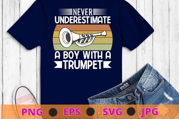 Never underestimate a boy with a trumpet Player T-shirt design, vintage, trumpet, Musician, Music Band Musician Jazz