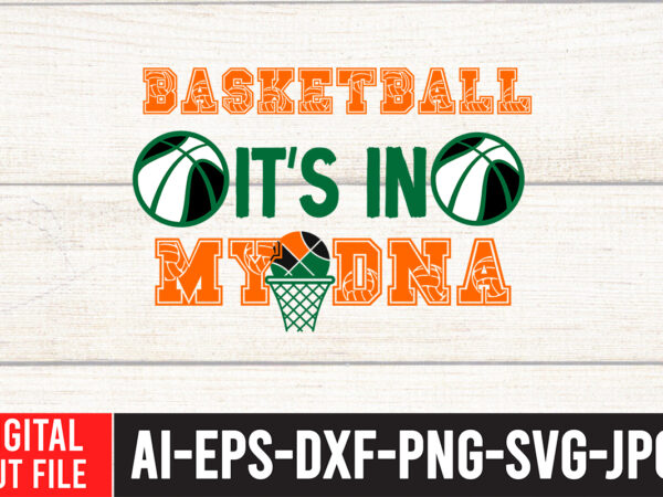 Basketball i’ts in my dna t-shirt design , basketball i’ts in my dna svg cut file , basketball svg bundle, basketball love svg, peace love basketball, basketball ball svg, basketball