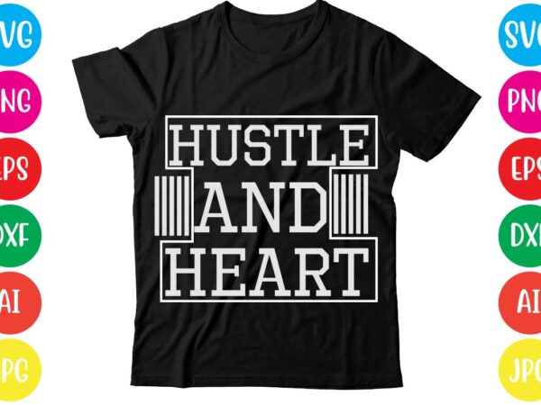 Hustle and heart,coffee hustle wine repeat,this lady like to hustle t-shirt design,hustle svg bundle,hustle t shirt design, t shirt, shirt, t shirt design, custom t shirts, t shirt printing, long