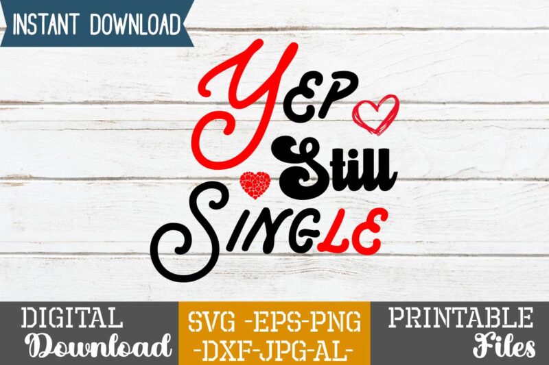 Yep Still Single SVG Design,Lobster Sr LoVG You Are My Lobsteve, Valentine's Day Friends Shirt PNG Silhouette Cut Files Cricut Design Clipart Printable Instant Download,Love SVG, Love Clipart, Love Heart