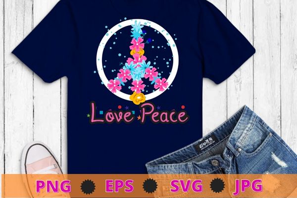 PEACE SIGN LOVE T Shirt, love peace flower decoration 60s 70s Tie Dye Hippie Costume Shirt design svg