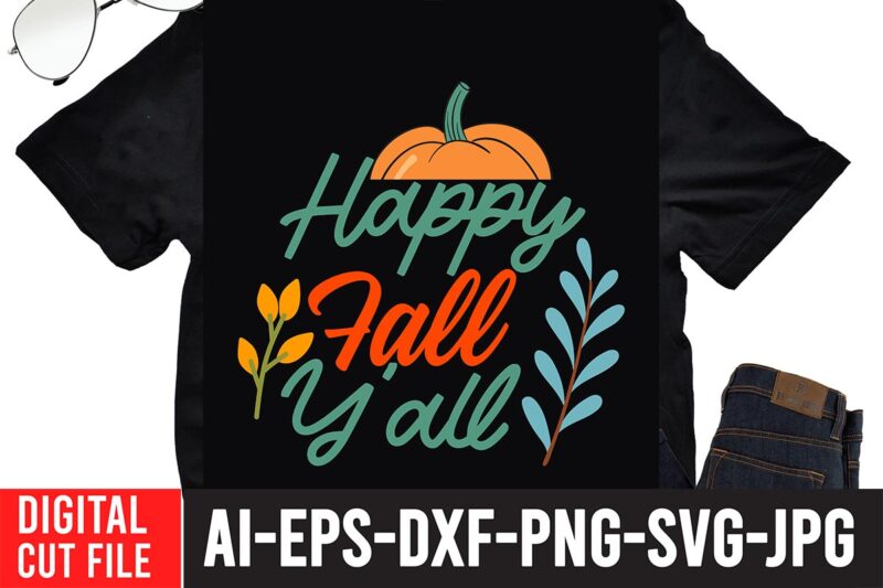 Happy Fall Y all T-shirt design,Fall svg, Happy fall svg, Fall svg bundle, Autumn svg bundle, Svg Designs, PNG, Pumpkin svg, Silhouette, Cricut,Thanksgiving svg Bundle, Thanksgiving svg, Fall svg, Autumn