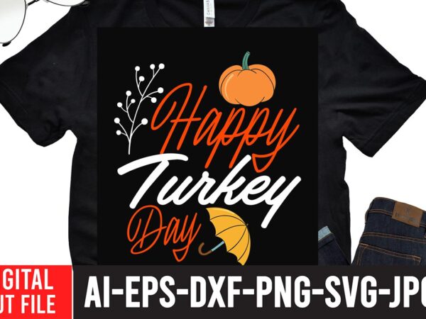 Happy turkey day 2 t-shirt design,fall svg, happy fall svg, fall svg bundle, autumn svg bundle, svg designs, png, pumpkin svg, silhouette, cricut,thanksgiving svg bundle, thanksgiving svg, fall svg, autumn