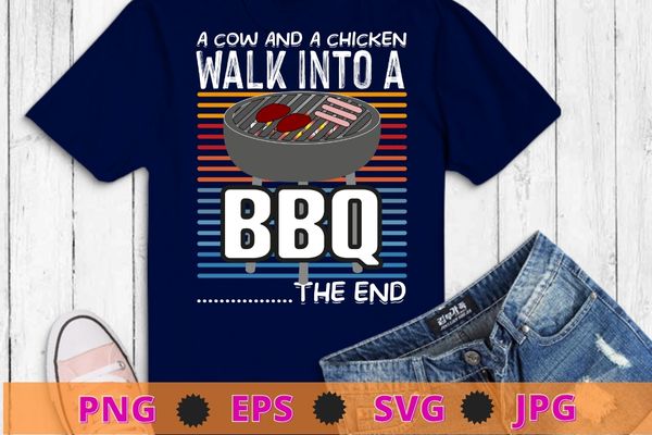 A Pig A Chicken And A Cow – Funny BBQ Smoker Barbecue Grill T-Shirt design svg, Funny BBQ & Grilling, Vintage, Funny, BBQ Smoker, Barbecue Grill png,