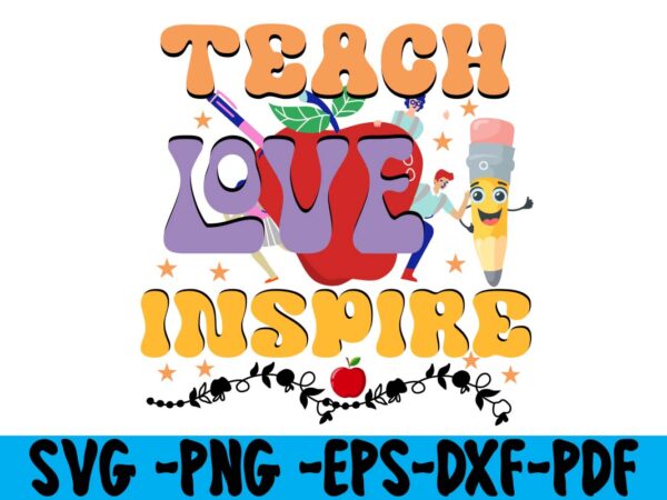 Retro teacher png sublimation ,teacher svg bundle ,teacher bundle ,teacher sublimation bundle, sublimation bundle, teach love inspire ,teaching is a work of heart ,teachers plant seeds that grow forever ,it’s t shirt design online