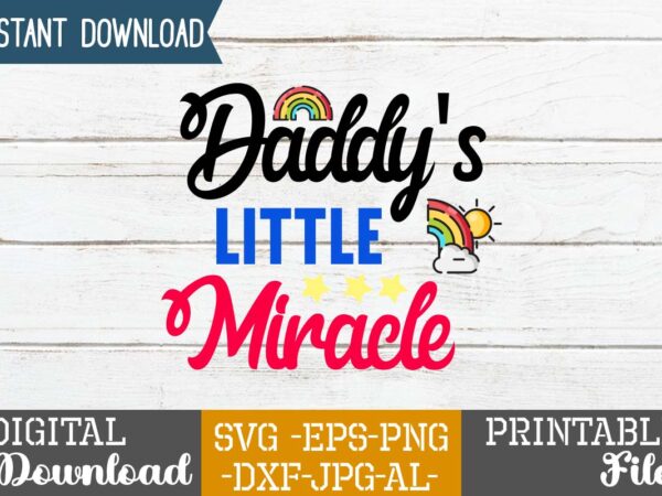 Daddy’s little miracle ,rainbow svg bundle ,fall svg bundle , fall t-shirt design bundle , fall svg bundle quotes , funny fall svg bundle 20 design , fall svg bundle,