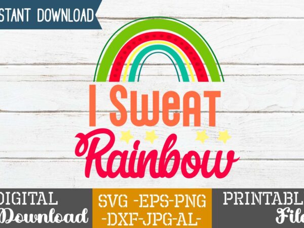 I sweat rainbow,rainbow svg bundle ,fall svg bundle , fall t-shirt design bundle , fall svg bundle quotes , funny fall svg bundle 20 design , fall svg bundle, autumn