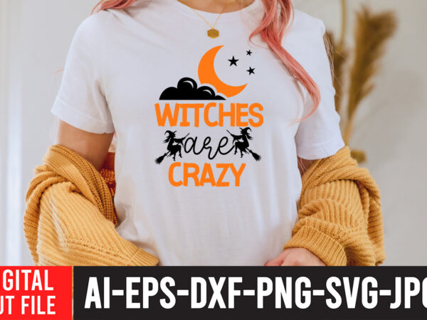 Witches are crazy svg cut file , halloween clipart, halloween svg files for cricut, halloween cut files,halloween bundle svg, halloween vector, witch svg, ghost svg, halloween shirt svg, pumpkin svg,