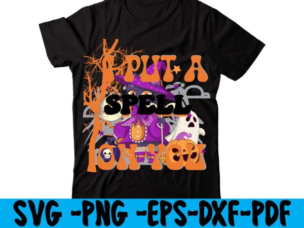 I put a spell on you t-shirt design,hallowen t-shirt design,fall svg bundle , fall t-shirt design bundle , fall svg bundle quotes , funny fall svg bundle 20 design ,