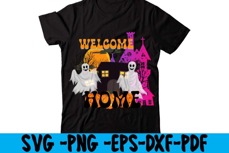 Welcome Home T-shirt Design,HALLOWEN T-SHIRT Design,Fall svg bundle , fall t-shirt design bundle , fall svg bundle quotes , funny fall svg bundle 20 design , fall svg bundle, autumn