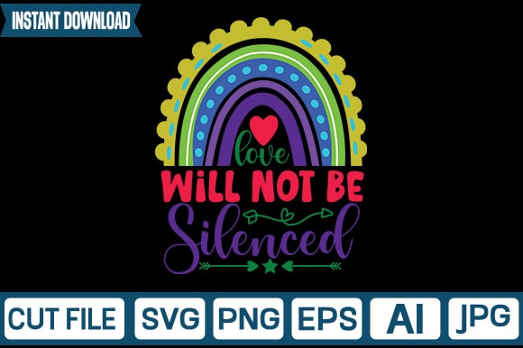 Love will not be silenced svg vector t-shirt design,rainbow svg, rainbow svg bundle, rainbow png, colorful rainbow svg, rainbow clipart, png dxf pdf, cut files for cricut,bright rainbow svg,colorful rainbow,cut