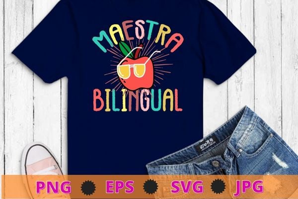 Spanish Teacher Shirts png, Maestra Shirt eps, Bilingual Teacher Shirts svg, Spanish Teacher Gifts, Gift For Maestra