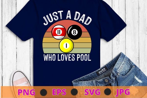 Vintage just a dad who love pool png, game funny Billiardplayer T-shirt design svg,