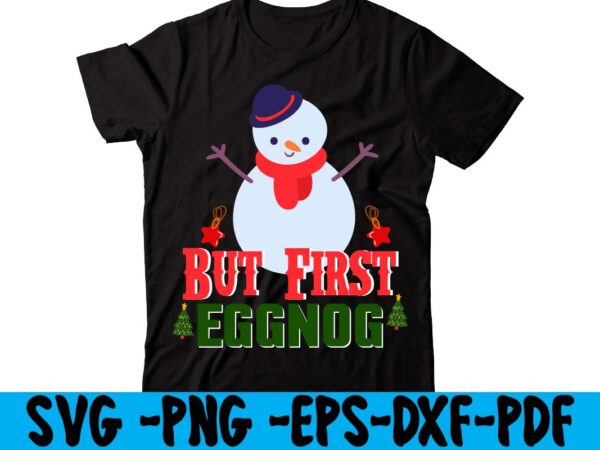 But first eggnog t-shirt design,christmas t shirt design 2021, christmas party t shirt design, christmas tree shirt design, design your own christmas t shirt, christmas lights design tshirt, disney christmas