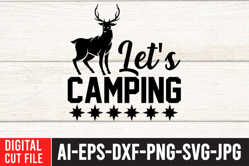 Let's Camping T-Shirt Design ,Let's Camping SVG Cut File , Camping Svg Bundle, Camp Life Svg, Campfire Svg, Png, Silhouette, Cricut, Cameo, Digital, Vacation Svg, Camping Shirt Design mountain svg,Camping