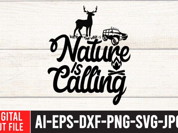 Nature is calling svg cut file , camping svg bundle, camp life svg, campfire svg, png, silhouette, cricut, cameo, digital, vacation svg, camping shirt design mountain svg,camping svg bundle, camp