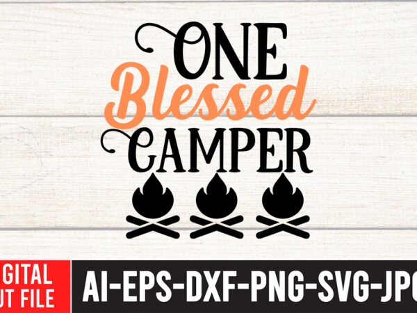 One blessed camper t-shirt design ,one blessed camper svg cut file, camping svg bundle, camp life svg, campfire svg, png, silhouette, cricut, cameo, digital, vacation svg, camping shirt design mountain