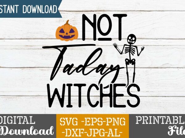 No taday witches svg design,good witch t-shirt design , boo! t-shirt design ,boo! svg cut file , halloween t shirt bundle, halloween t shirts bundle, halloween t shirt company bundle,