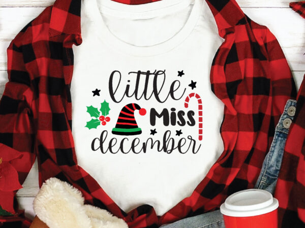 Little miss december, t shirt design template,christmas t shirt template bundle,christmas t shirt vectorgraphic,christmas t shirt design template,christmas t shirt vector graphic, christmas t shirt design for sale, christmas t