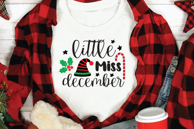 Little Miss December, t shirt design template,Christmas t shirt template bundle,Christmas t shirt vectorgraphic,Christmas t shirt design template,Christmas t shirt vector graphic, Christmas t shirt design for sale, Christmas t