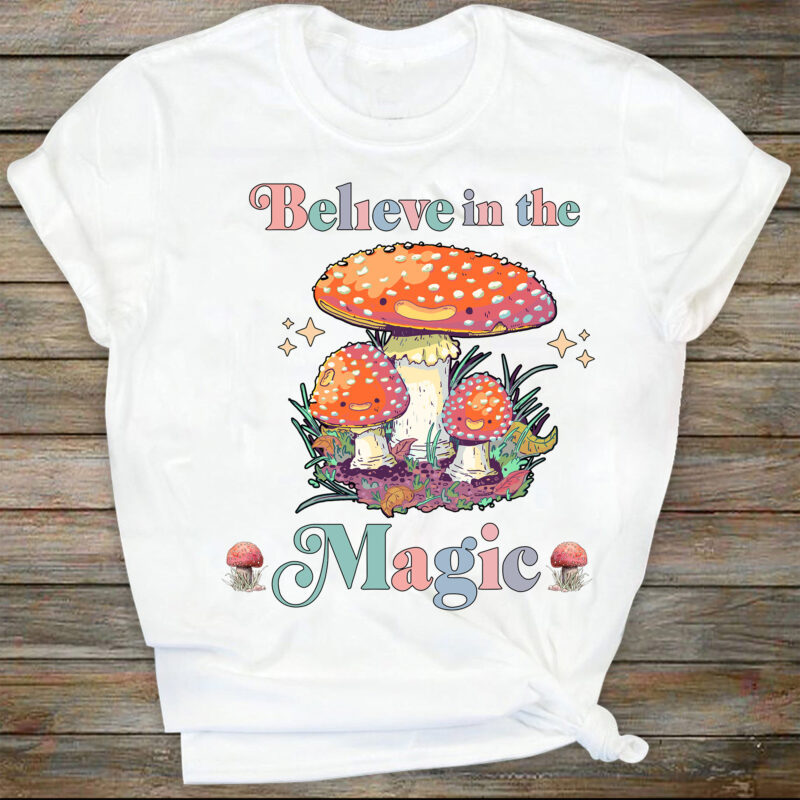 Believe in the magic Svg, Retro Sublimations, Vintage Sublimations, Shirt Design, Sublimation Downloads, Svg, Clipart, mushroom, magic